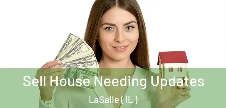  Sell House Needing Updates LaSalle ( IL )