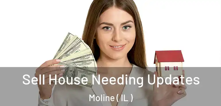  Sell House Needing Updates Moline ( IL )