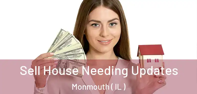  Sell House Needing Updates Monmouth ( IL )