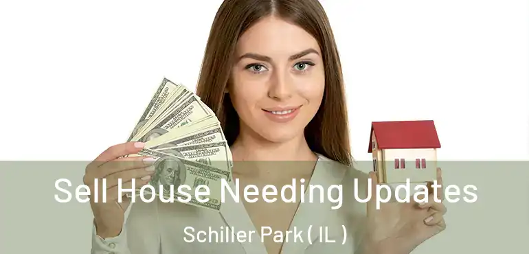  Sell House Needing Updates Schiller Park ( IL )