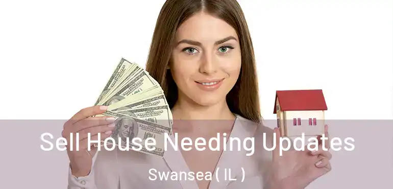  Sell House Needing Updates Swansea ( IL )