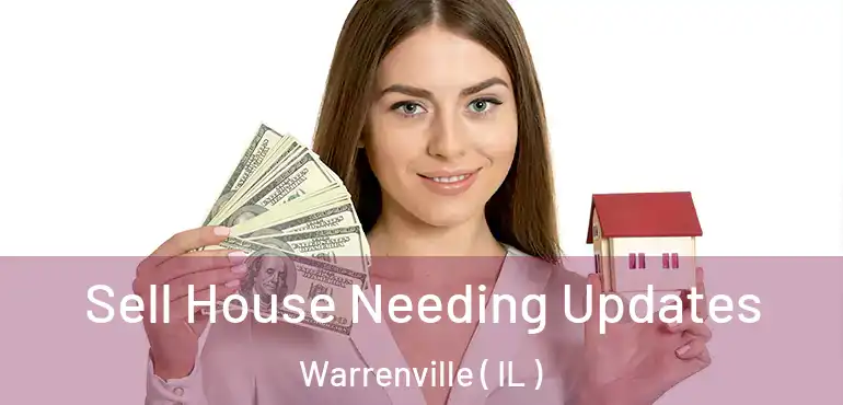  Sell House Needing Updates Warrenville ( IL )