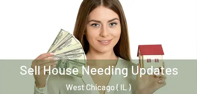  Sell House Needing Updates West Chicago ( IL )