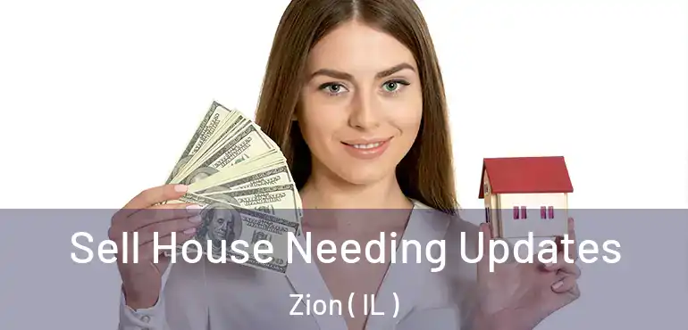  Sell House Needing Updates Zion ( IL )