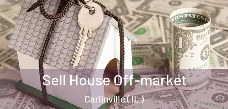  Sell House Off-market Carlinville ( IL )
