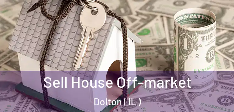 Sell House Off-market Dolton ( IL )