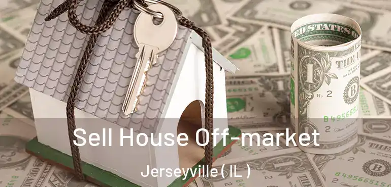  Sell House Off-market Jerseyville ( IL )