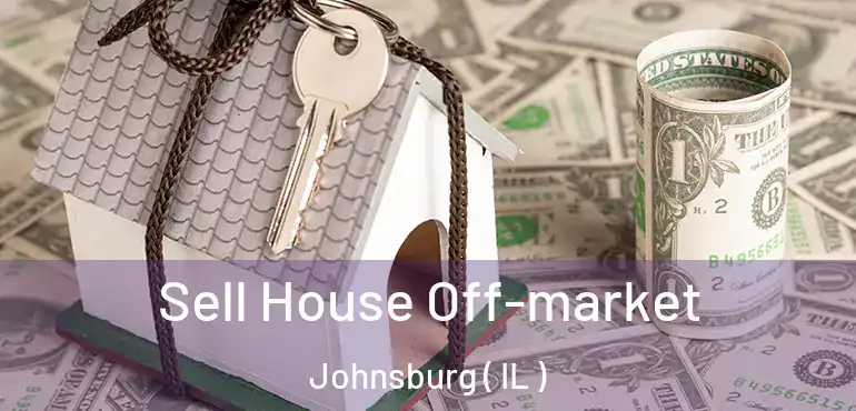  Sell House Off-market Johnsburg ( IL )