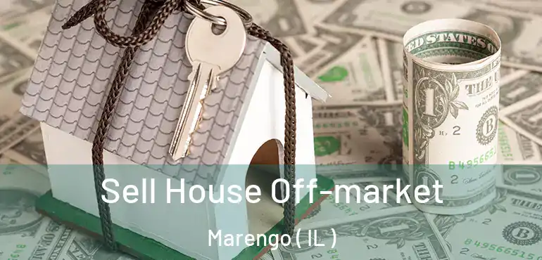  Sell House Off-market Marengo ( IL )
