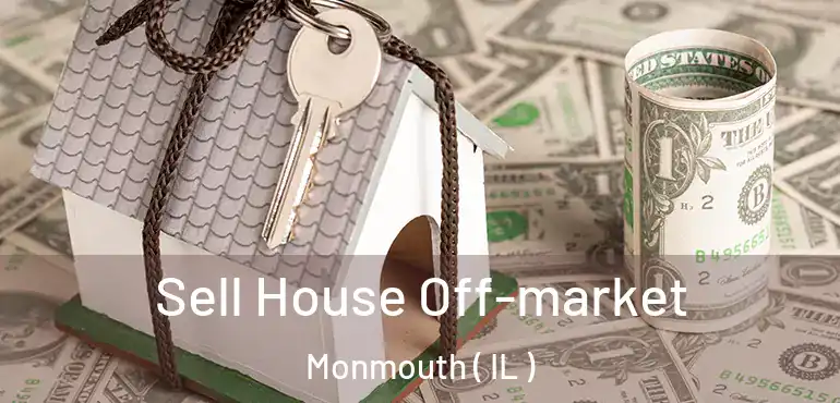  Sell House Off-market Monmouth ( IL )