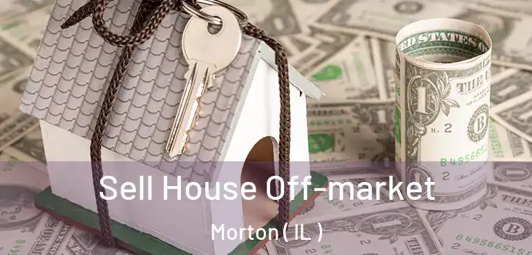  Sell House Off-market Morton ( IL )