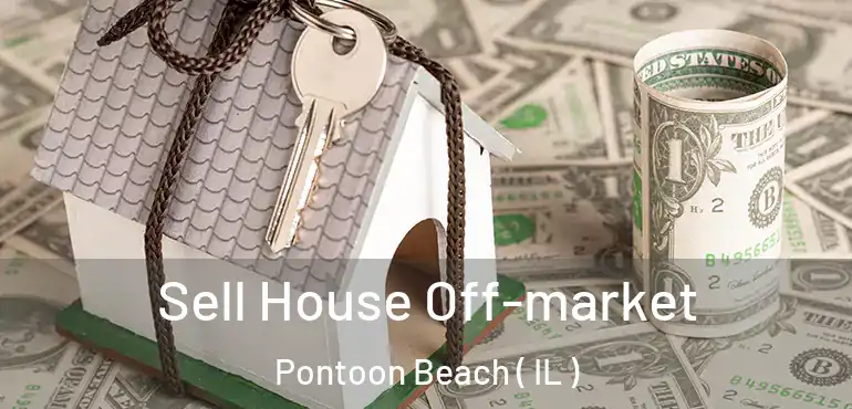  Sell House Off-market Pontoon Beach ( IL )