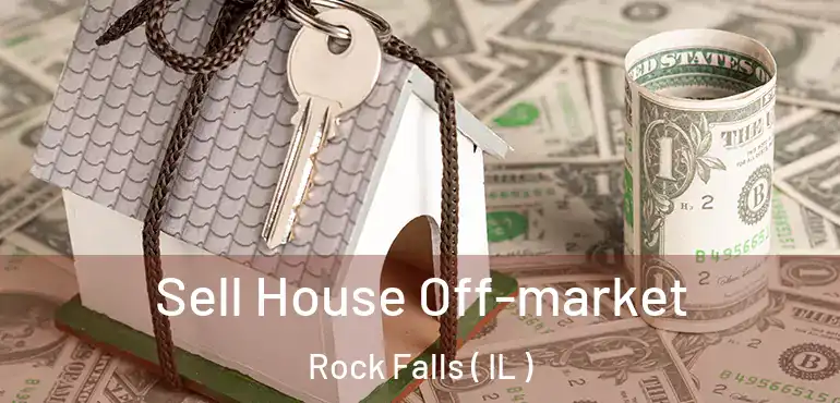  Sell House Off-market Rock Falls ( IL )