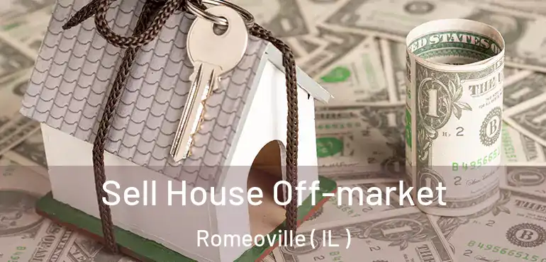  Sell House Off-market Romeoville ( IL )