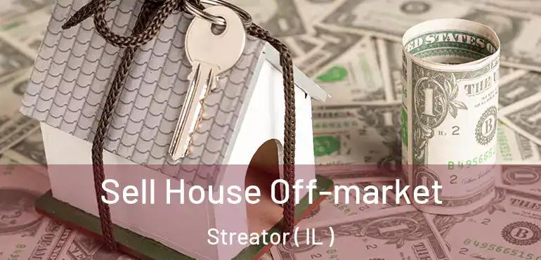  Sell House Off-market Streator ( IL )