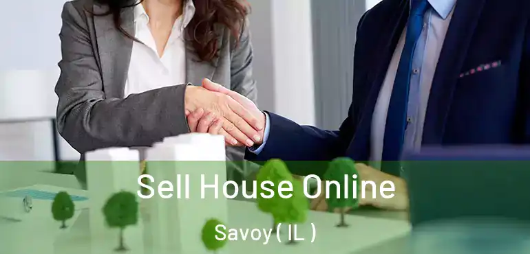  Sell House Online Savoy ( IL )