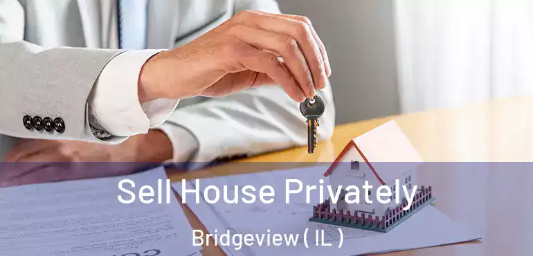  Sell House Privately Bridgeview ( IL )