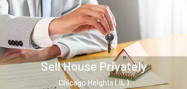  Sell House Privately Chicago Heights ( IL )