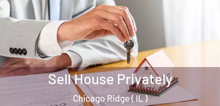 Sell House Privately Chicago Ridge ( IL )