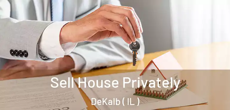  Sell House Privately DeKalb ( IL )