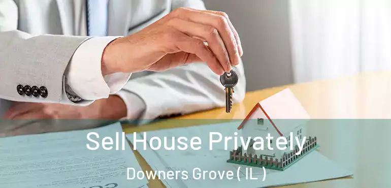  Sell House Privately Downers Grove ( IL )