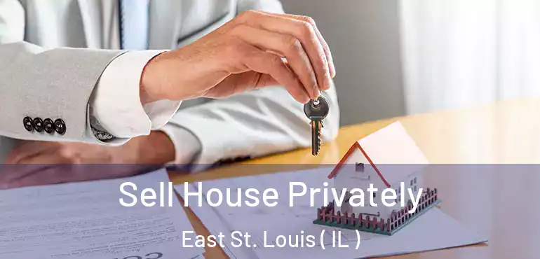  Sell House Privately East St. Louis ( IL )