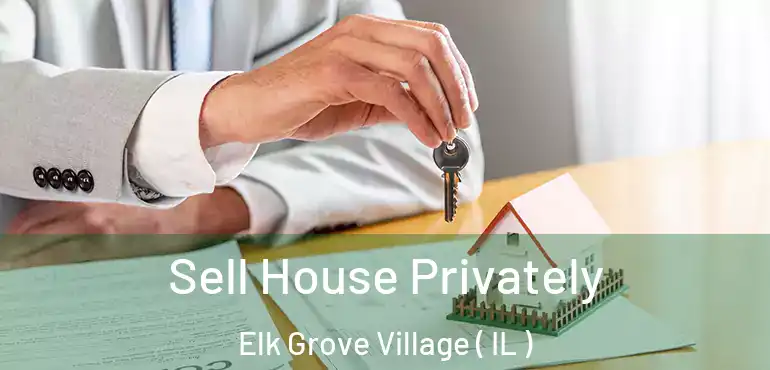  Sell House Privately Elk Grove Village ( IL )