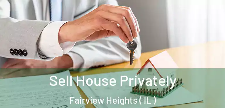  Sell House Privately Fairview Heights ( IL )