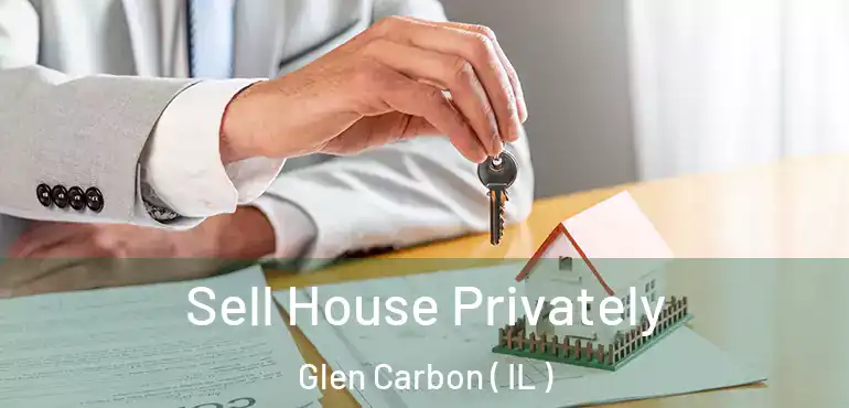  Sell House Privately Glen Carbon ( IL )