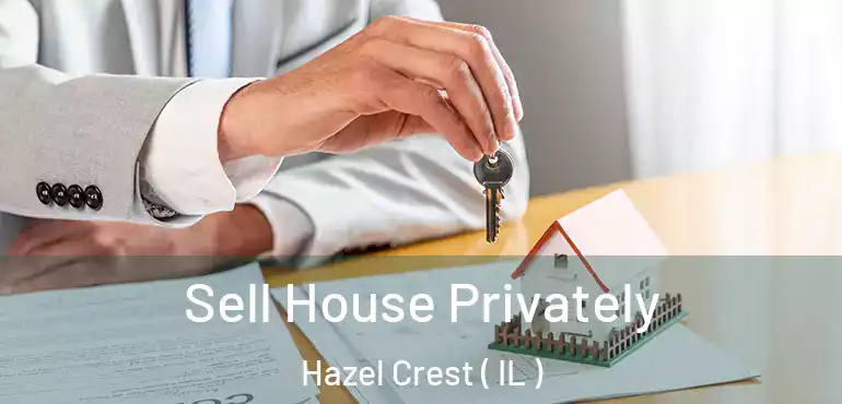  Sell House Privately Hazel Crest ( IL )