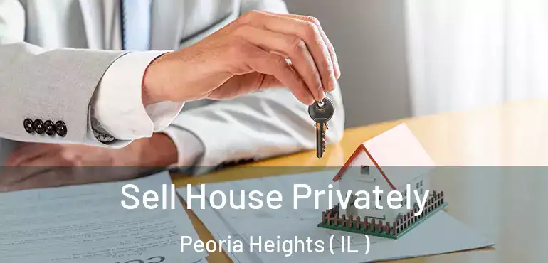  Sell House Privately Peoria Heights ( IL )