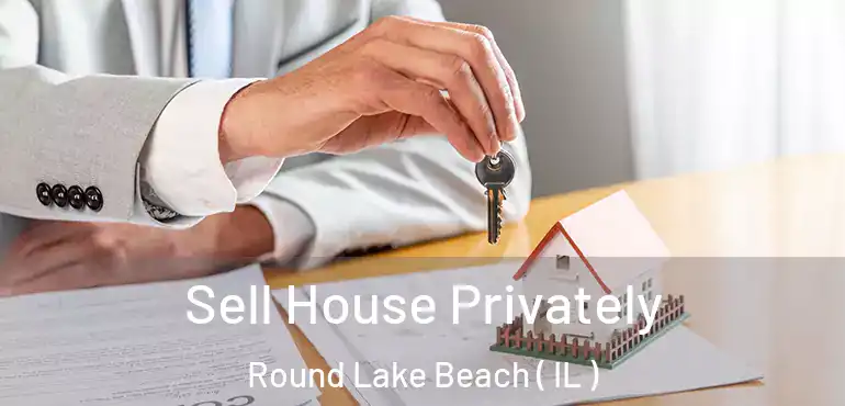  Sell House Privately Round Lake Beach ( IL )