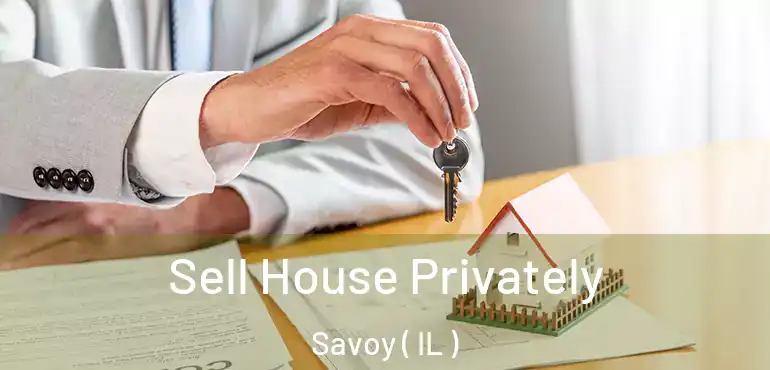  Sell House Privately Savoy ( IL )