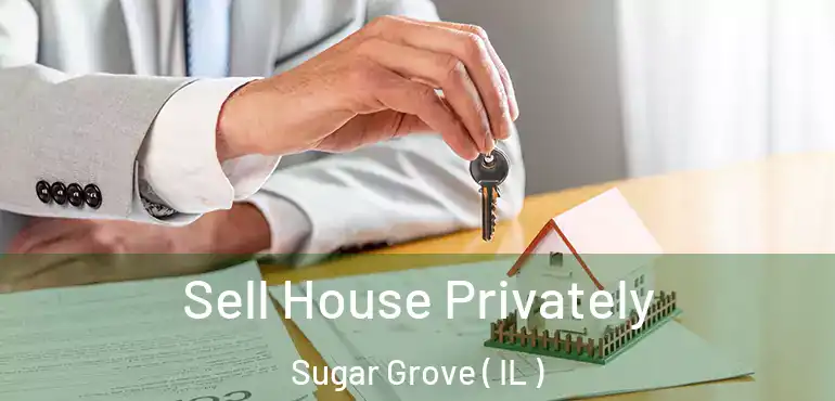  Sell House Privately Sugar Grove ( IL )