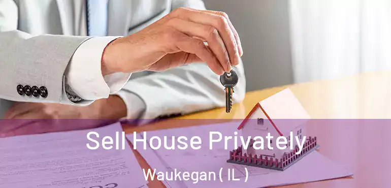  Sell House Privately Waukegan ( IL )