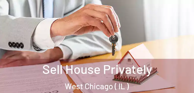  Sell House Privately West Chicago ( IL )