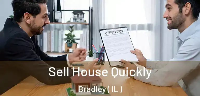  Sell House Quickly Bradley ( IL )