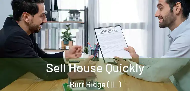  Sell House Quickly Burr Ridge ( IL )