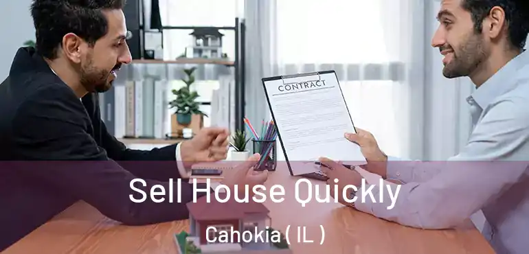  Sell House Quickly Cahokia ( IL )