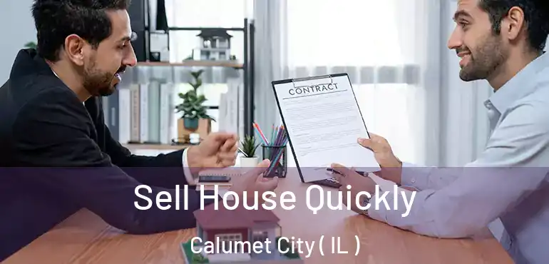  Sell House Quickly Calumet City ( IL )