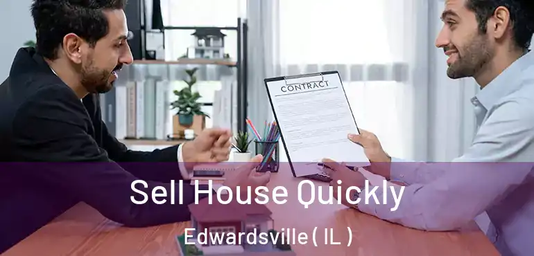  Sell House Quickly Edwardsville ( IL )