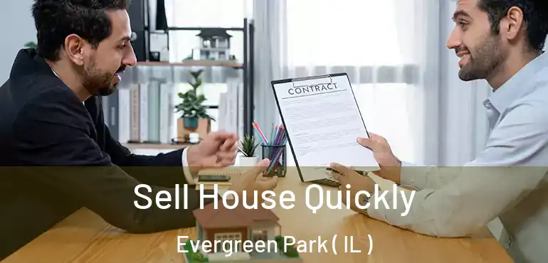  Sell House Quickly Evergreen Park ( IL )