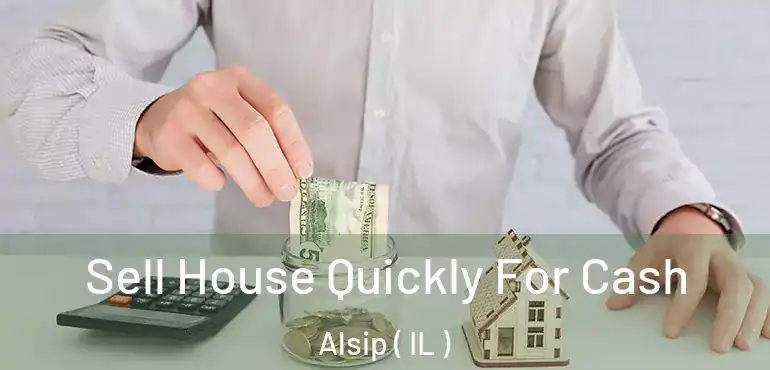 Sell House Quickly For Cash Alsip ( IL )