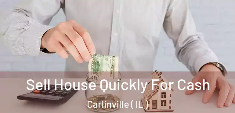  Sell House Quickly For Cash Carlinville ( IL )