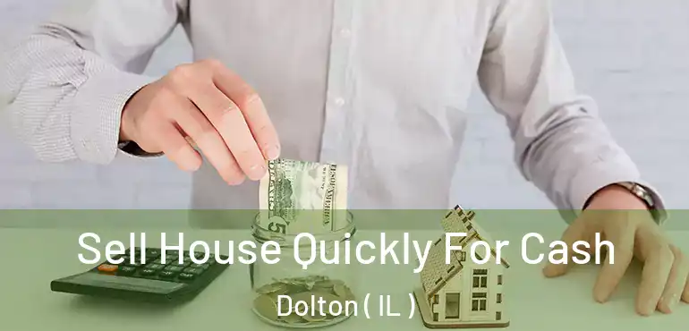  Sell House Quickly For Cash Dolton ( IL )