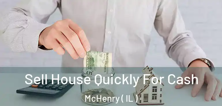  Sell House Quickly For Cash McHenry ( IL )