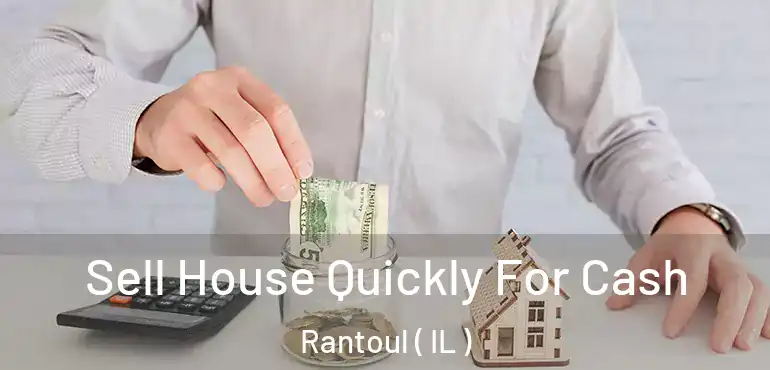  Sell House Quickly For Cash Rantoul ( IL )