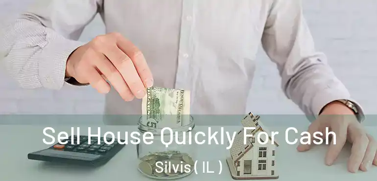  Sell House Quickly For Cash Silvis ( IL )