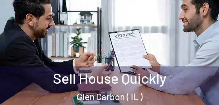  Sell House Quickly Glen Carbon ( IL )