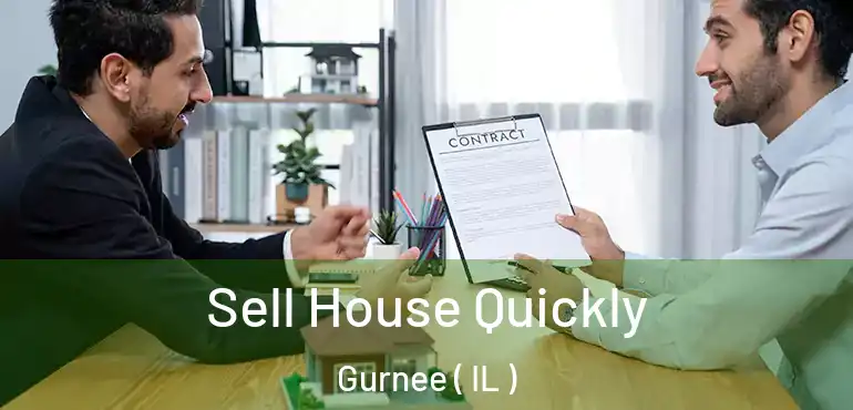  Sell House Quickly Gurnee ( IL )